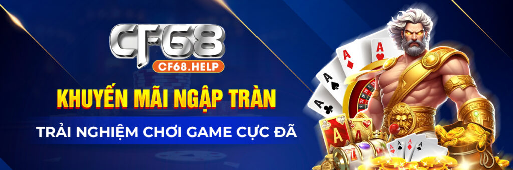 Trải nghiệm ngay CF68.help để thỏa sức chơi game và săn thưởng cực lớn mỗi ngày!